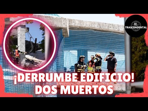 DERRUMBE DE UN EDIFICIO EN MADRID CAUSA LA MUERTE DE DOS TRABAJADORES