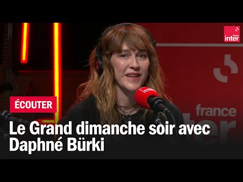 Le grand dimanche soir avec Daphné Bürki