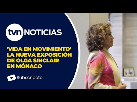 Olga Sinclair expone en Mónaco 'Vida en Movimiento'