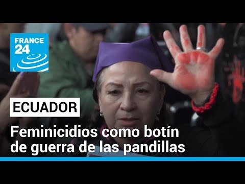 Femicidios en Ecuador: mujeres como botín de guerra de las pandillas