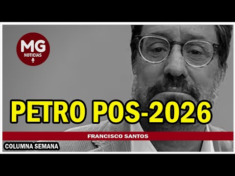 PETRO POS-2026  Columna Francisco Santos