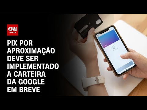 Pix por aproximação deve ser implementado a carteira da Google em breve | CNN MERCADO