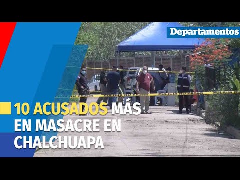 10 personas relacionadas al caso masacre de Chalchuapa fueron acusados por la FGR