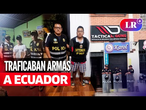 PNP y Fiscalía desarticulan ORGANIZACIÓN CRIMINAL que VENDÍA ARMAS al ECUADOR | #LR