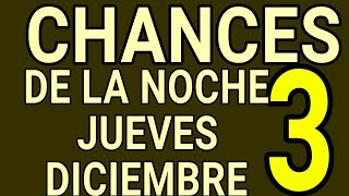 Resultado chances de la noche del Jueves 3 de Diciembre de 2020