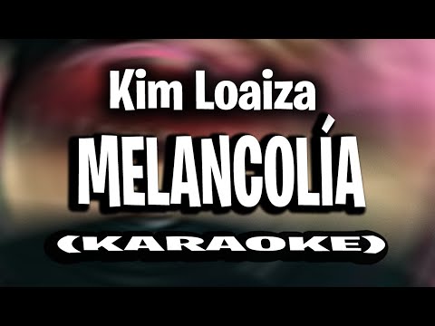 Kim Loaiza - MELANCOLÍA (KARAOKE - INSTRUMENTAL)