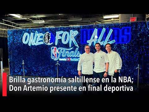 Brilla gastronomía saltillense en la NBA; Don Artemio presente en final deportiva