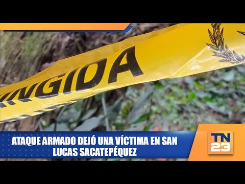 Ataque armado dejó una víctima en San Lucas Sacatepéquez