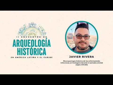 Javier Rivera II Encuentro de Arqueología Histórica en América Latina y el Caribe