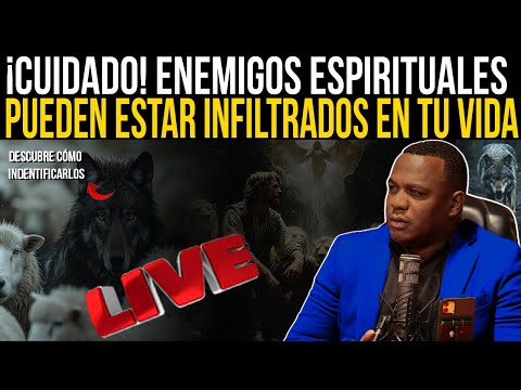 EN VIVO  ENEMIGOS ESPIRITUALES INFILTRADOS  PRESTA ATENCION A ESTE MENSAJE