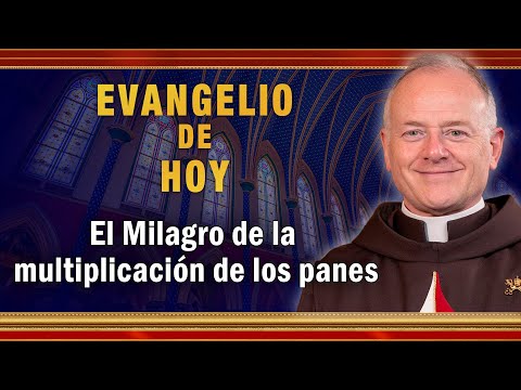 EVANGELIO DE HOY - Lunes 2 de Agosto | El Milagro de la multiplicación de los panes. #EvangeliodeHoy