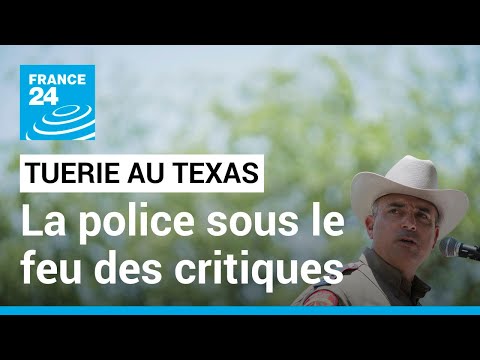 Tuerie d'Uvalde au Texas : la police sous le feu des critiques • FRANCE 24