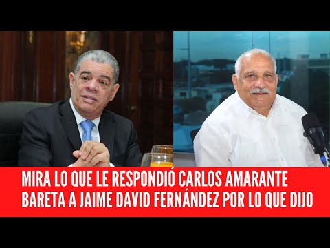 MIRA LO QUE LE RESPONDIÓ CARLOS AMARANTE BARETA A JAIME DAVID FERNÁNDEZ POR LO QUE DIJO