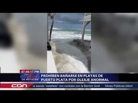Prohíben bañarse en playas de Puerto Plata por oleaje anormal