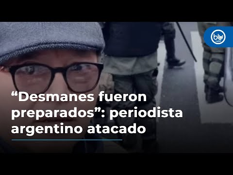 “Desmanes fueron preparados”: periodista argentino atacado Orlando Morales