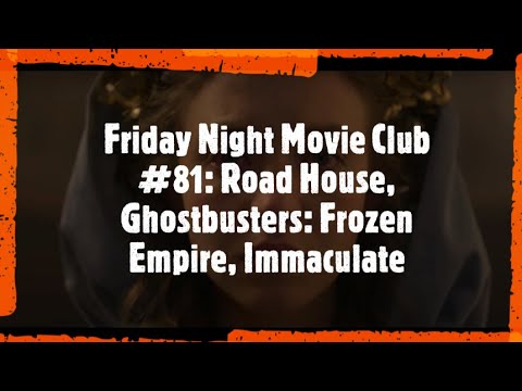 Friday Night Movie Club #81: Road House, Ghostbusters: Frozen Empire, Immaculate