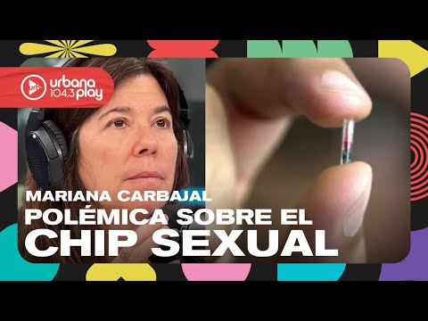 Chip sexual: ¿qué es y por qué lo cuestionan los especialistas? Mariana Carbajal #DeAcáEnMás