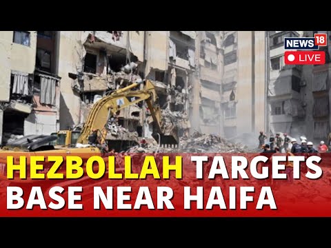 Israel Hezbollah War Live Updates | Hezbollah Targets Haifa Base Post Israeli Beirut Strike | N18G