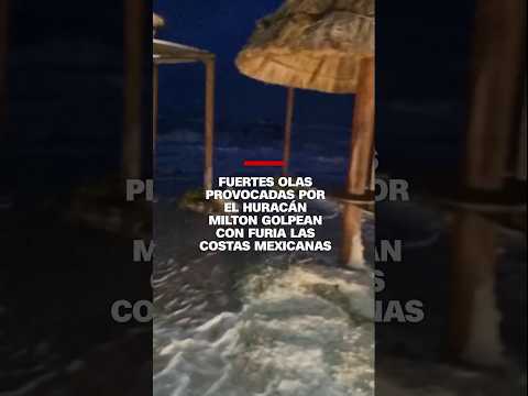 Fuertes olas provocadas por el huracán Milton golpean las costas mexicanas