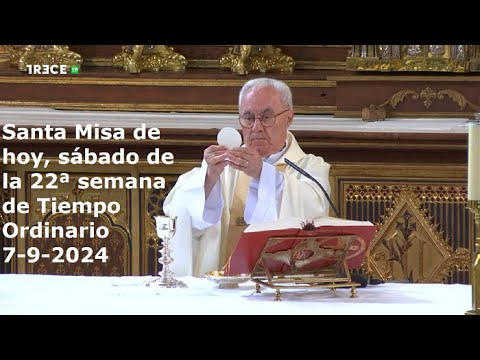 Santa Misa de hoy, sábado de la 22ª semana de Tiempo Ordinario, 7-9-2024