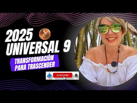 2025 Universal 9 HUMANIDAD TRANSFORMACIÓN para TRASCENDER ?7??7??7??