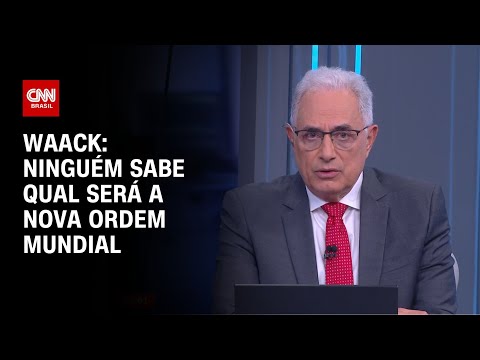 Waack: Ninguém sabe qual será a nova ordem mundial | WW