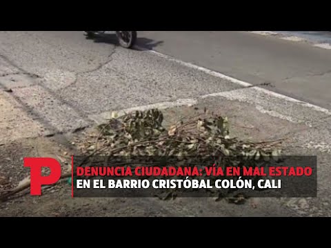 Denuncia ciudadana: Vía en mal estado en el barrio Cristóbal Colón, Cali I06.12.2023I TP Noticias