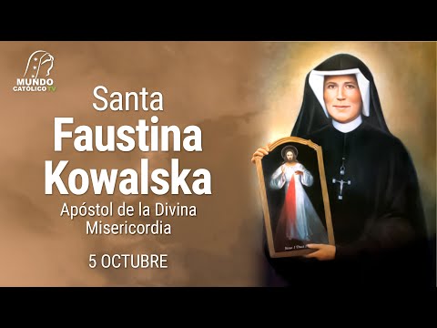 5 de Octubre - Santa Faustina Kowalska, Apóstol de la Divina Misericordia