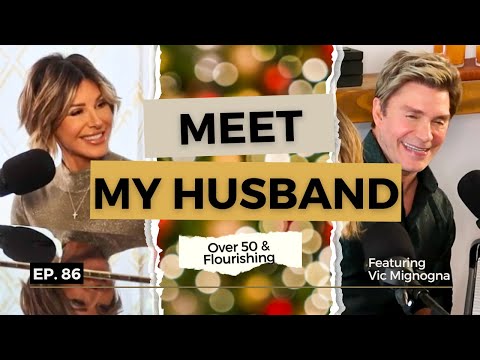 Meet My Husband, Vic: A Special Holiday Episode | Over 50 & Flourishing