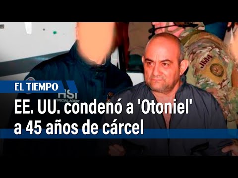 Justicia de EE. UU. condenó a narcotraficante colombiano 'Otoniel' a 45 años de cárcel | El Tiempo