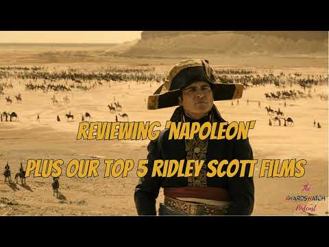 AwardsWatch Podcast #209: Reviewing 'Napoleon' and our Top 5 Ridley Scott Films