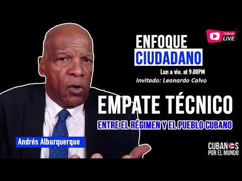 #EnVivo | #enfoqueciudadano  Andrés Alburquerque: Empate técnico entre el régimen y el pueblo cubano