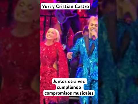 Yuri y Cristian Castro juntos otra vez cumpliendo la gira de conciertos pendientes en Aguascalientes