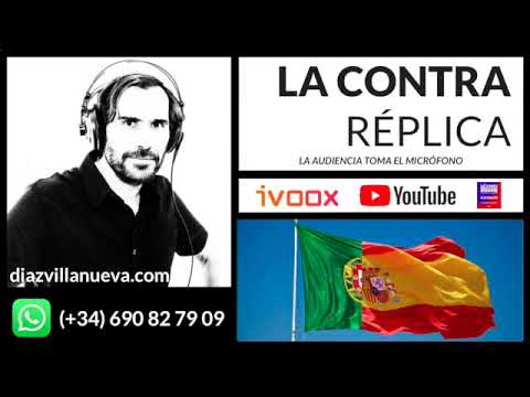 La ContraRéplica - ¿Es posible la unión entre España y Portugal?