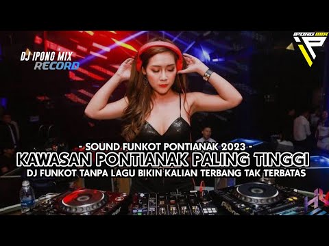DJ FUNKOT PONTIANAK 2023 !! DUGEM FULL HARD FUNKOT TANPA LAGU