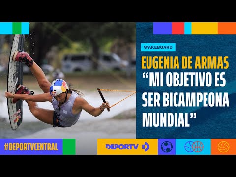 Eugenia De Armas: Sería un sueño que el wakeboard llegue a ser olímpico - #DEPORTVCentral