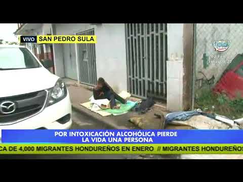 San Pedro Sula: Por intoxicación alcohólica pierde la vida una persona