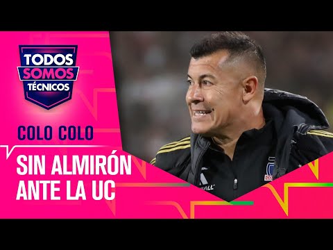 Colo Colo: sin Almirón en la banca ante la UC - Todos Somos Técnicos