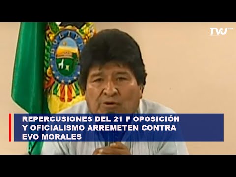 Repercusiones del 21 F, oposición y oficialismo arremeten contra Evo Morales