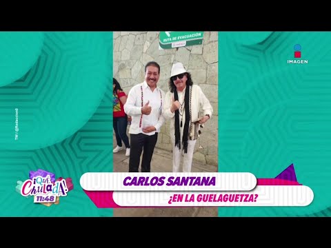 ¡Creen ver a Carlos Santana en La Guelaguetza de Oaxaca! | ¡Qué Chulada!