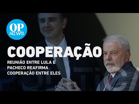 Reunião entre Lula e Pacheco reafirma cooperação entre eles | O POVO NEWS
