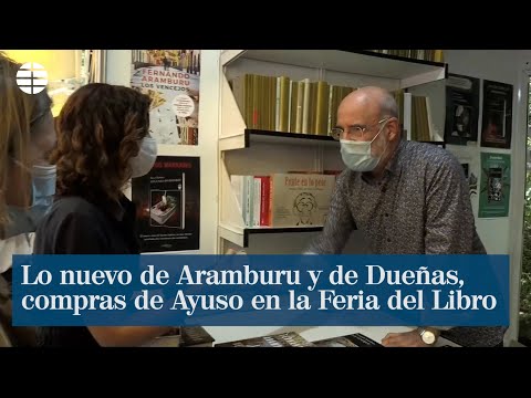 Lo nuevo de Aramburu y de María Dueñas, compras de Ayuso en la Feria del Libro