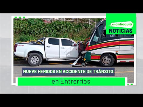 Nueve heridos en accidente de tránsito en Entrerríos - Teleantioquia Noticias