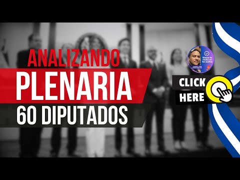 «Analizando la PLENARIA #1 de 60 diputados en EL SALVADOR»  (#Podcast)