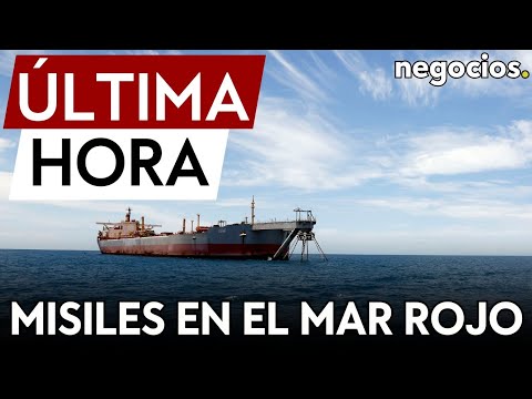 ÚLTIMA HORA | Un petrolero que atraviesa el Mar Rojo esquiva misiles disparados desde Yemen