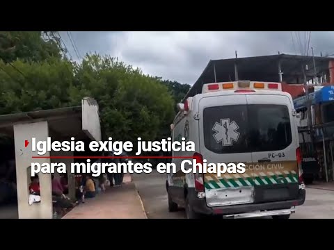 #ENTREVISTA | Iglesia y organizaciones exigen justicia para migrantes vi0lent4ad0s en #Chiapas