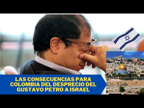EL ANTISEMITISMO DE GUSTAVO PETRO ¿CUÁLES SON LAS CONSECUENCIAS PARA COLOMBIA?