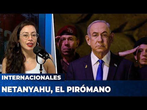 BENJAMIN NETANYAHU, EL PIRÓMANO