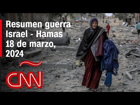Resumen en video de la guerra Israel - Hamas: noticias del 18 de marzo de 2024