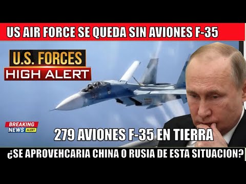 URGENTE! EEUU pierde 279 aviones F 35 ¿Se aprovechara RUSIA o CHINA?